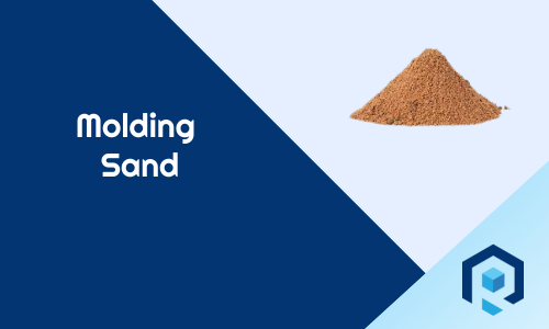 Molding Sand: Types Of Molding Sand And Its Properties