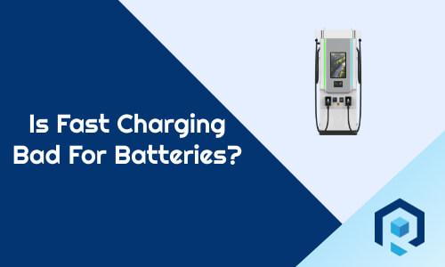 Is Fast Charging Bad For Batteries?